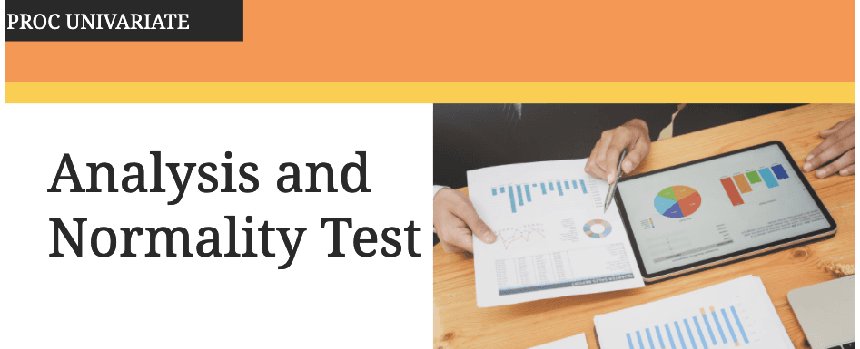 Using Proc Univariate  for Analysis and Normality Test