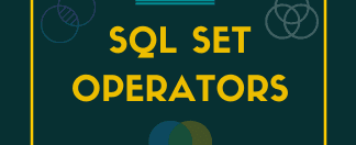 Everything You Need To Know About SQL SET Operators
