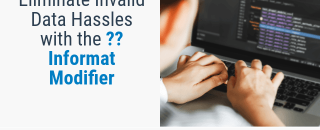 Eliminate Invalid Data Hassles with the ?? Informat Modifier
