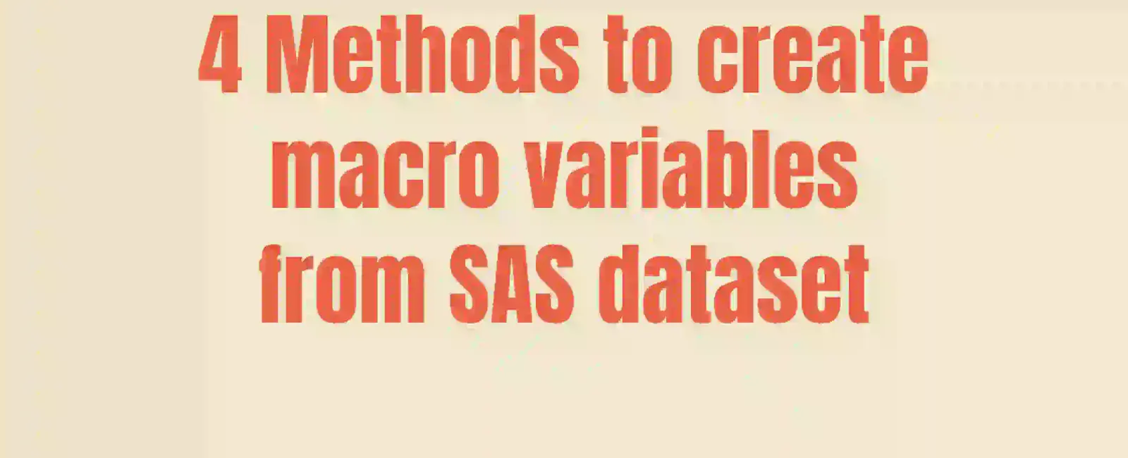 How many ways we can create macro variables in SAS?