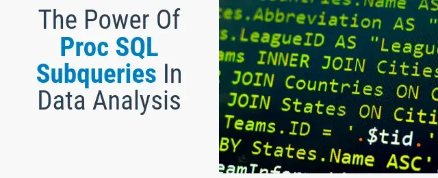 The Power of Proc SQL Subqueries in Data Analysis