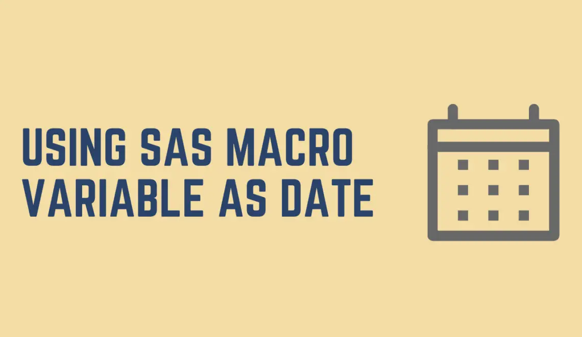 maximizing-the-power-of-sas-macro-variables-using-them-as-dates-9to5sas