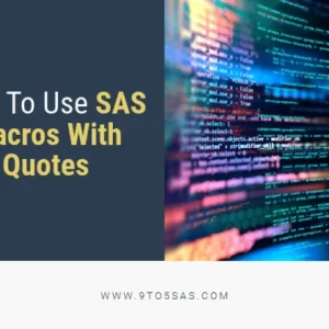 How To Use SAS Macros With Quotes